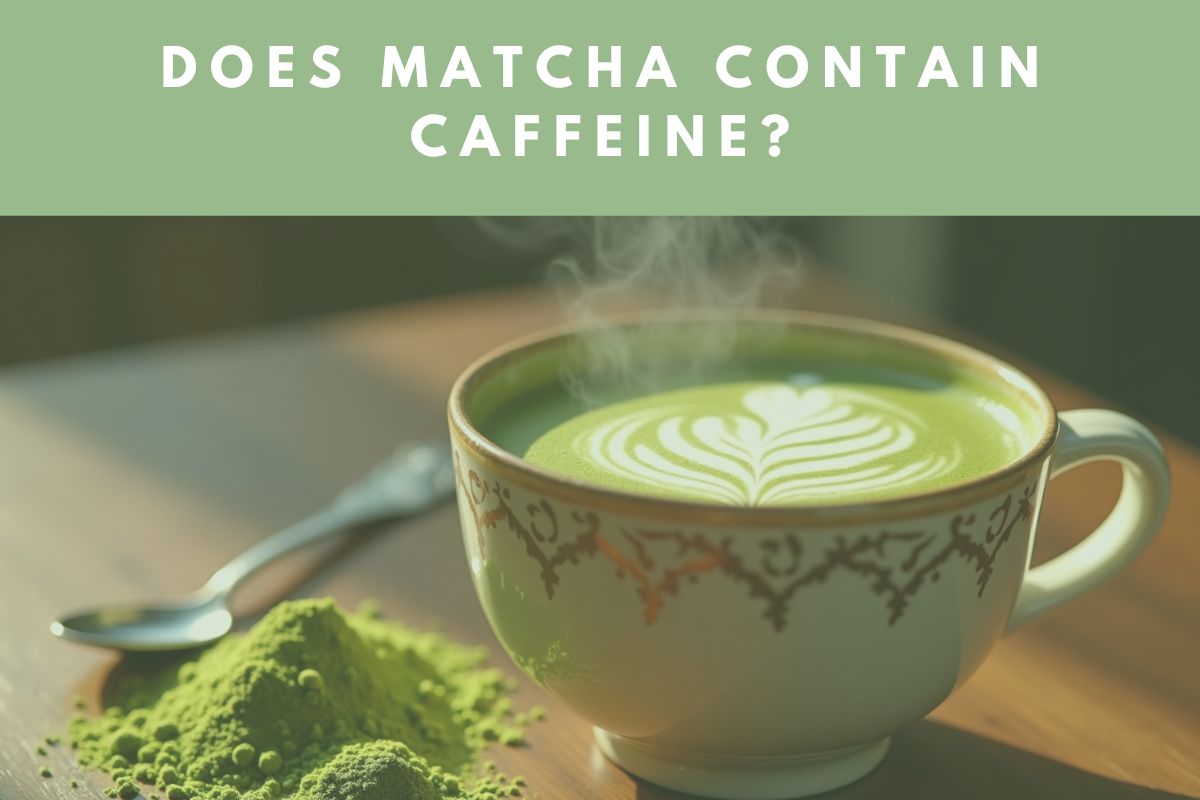 Does Matcha Contain Caffeine?