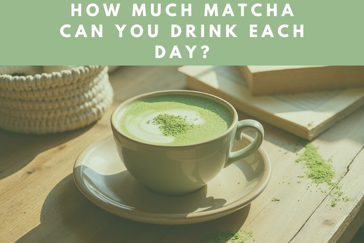 How Much Matcha Should You Drink Per Day?